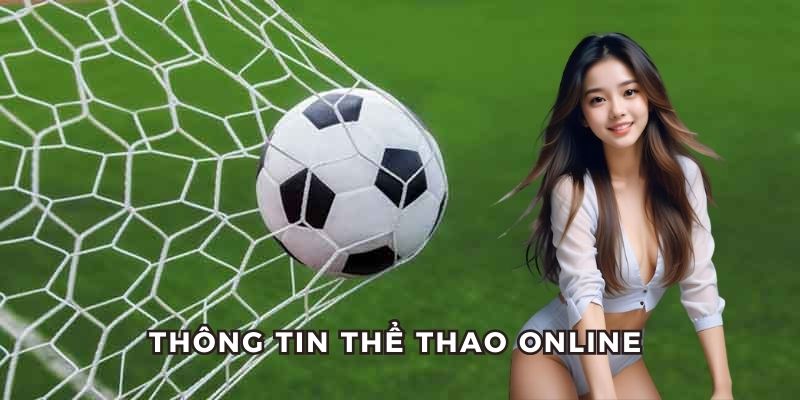 Thông tin kèo bóng đá online mới nhất liên tục được cập nhật