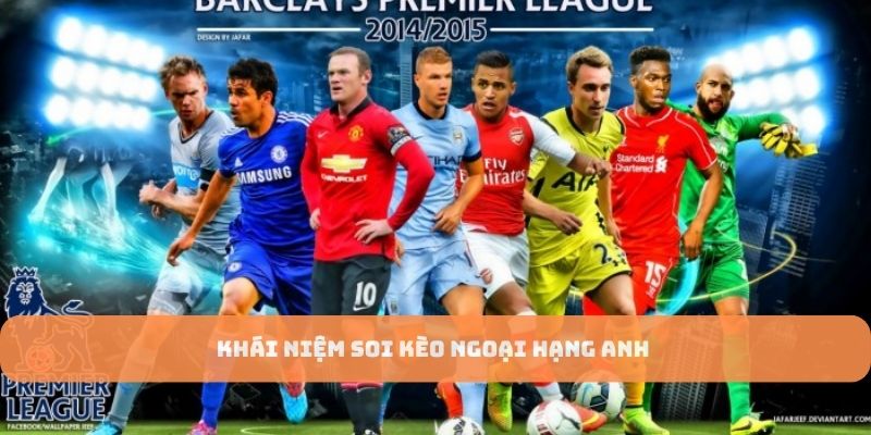Khái niệm soi kèo Ngoại Hạng Anh