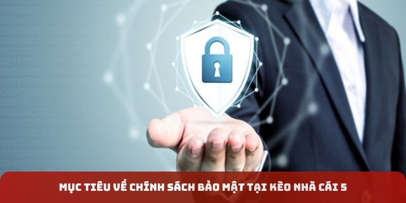 Mục tiêu về chính sách bảo mật